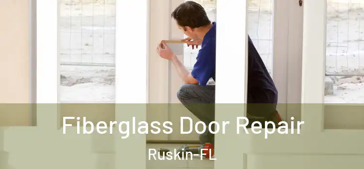 Fiberglass Door Repair Ruskin-FL
